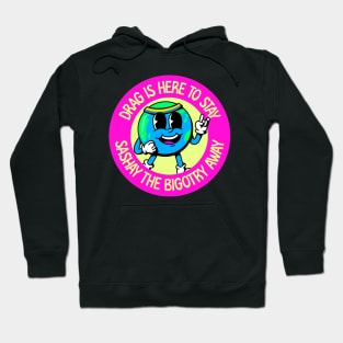 Drag Is Here To Stay - Sashay The Bigotry Away Hoodie